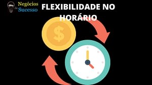 FLEXIBILIDADE DE HORARIO 300x169 - 8 Motivos  para Você Começar o Seu Negócio na Internet🚀 e sair da Crise📈🤑