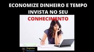 INVISTA NO CONHECIMENTO 300x169 - 8 Motivos  para Você Começar o Seu Negócio na Internet🚀 e sair da Crise📈🤑