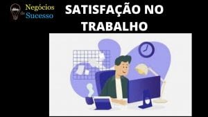 TENHA SAFISFAÇÃO PROFISSIONAL 300x169 - 8 Motivos  para Você Começar o Seu Negócio na Internet🚀 e sair da Crise📈🤑